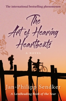 The Burma Trilogy 1 : The Art Of Hearing Heartbeats
