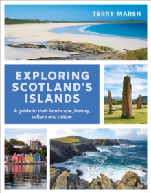 [9781844866434] Exploring Scotland's Islands : A guide to their landscape, history, culture and nature