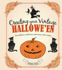 [9781800652385] Creating Your Vintage Hallowe'en : The Folklore, Traditions, and Some Crafty Makes