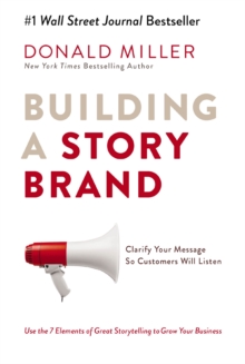 [9781400201839] Building a StoryBrand : Clarify Your Message So Customers Will Listen