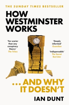 [9781399602747] How Westminster Works And Why It Doesn't