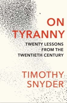 [9781847924889] On Tyranny : Twenty Lessons from the Twentieth Century