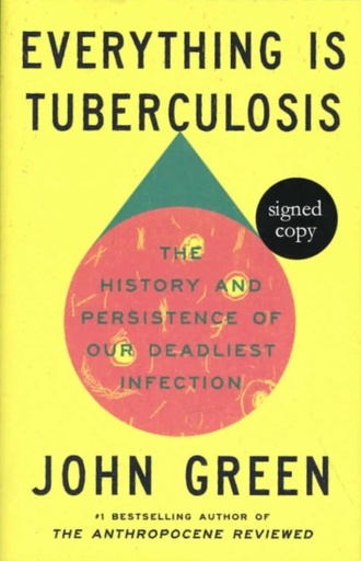 [9781472639523] Everything Is Tuberculosis: The History and Persistence of Our Deadliest Infection (Signed Edition)