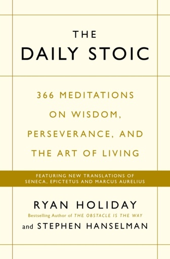 [9781781257654] The Daily Stoic : 366 Meditations on Wisdom, Perseverance, and the Art of Living