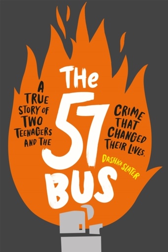 [9781526361233] The 57 Bus : A True Story of Two Teenagers and the Crime That Changed Their Lives